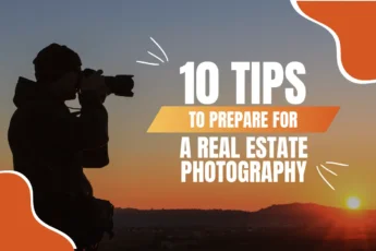 10 Tips on How to Prepare Your Property for a Professional Real Estate Photography in 2024