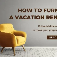 How to Furnish a Vacation Rental Home – Guide With 4 Top Essential Tips in 2024