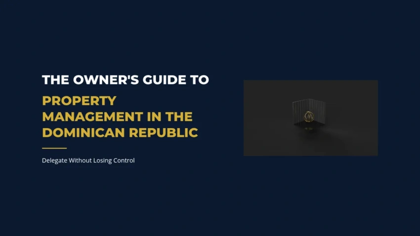 The Owner's Guide to Property Management in the Dominican Republic